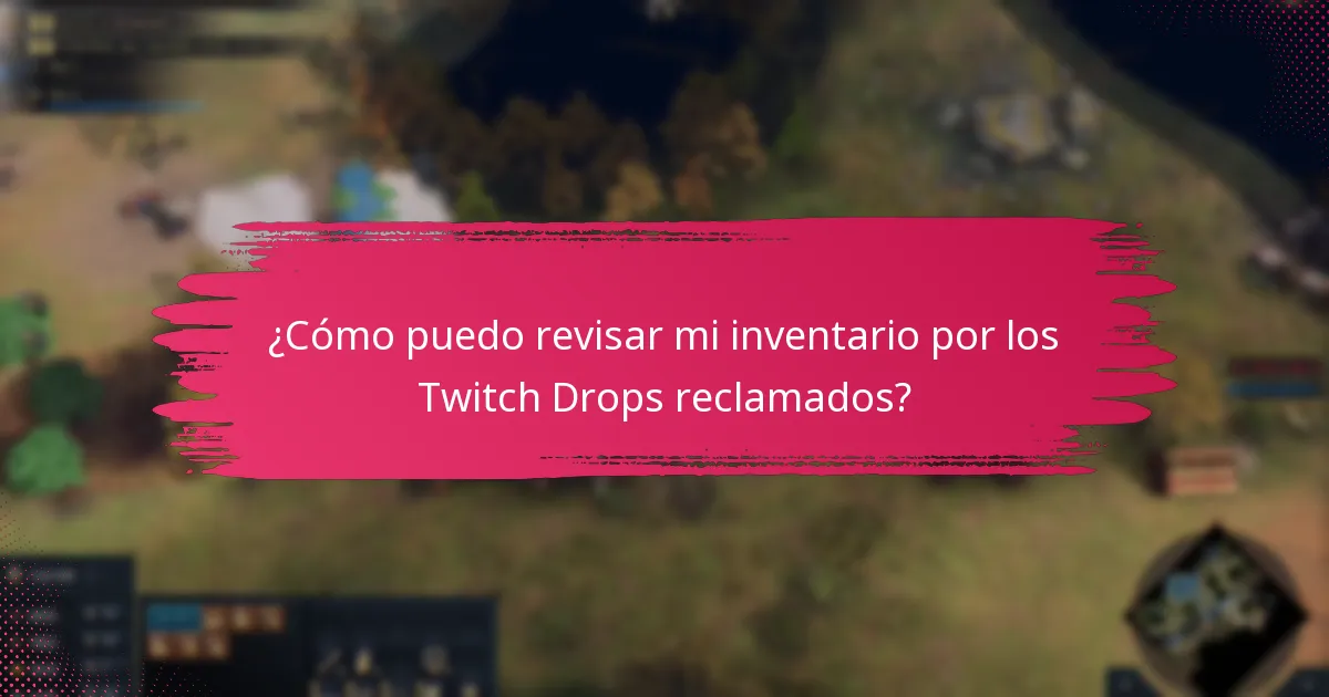 ¿Cómo puedo revisar mi inventario por los Twitch Drops reclamados?