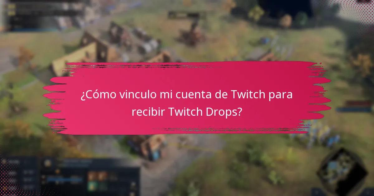 ¿Cuáles son los problemas comunes con la activación de Twitch Drops?