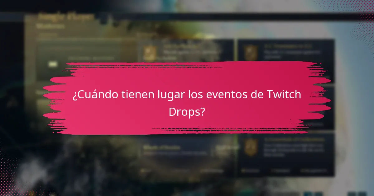 ¿Cuándo tienen lugar los eventos de Twitch Drops?