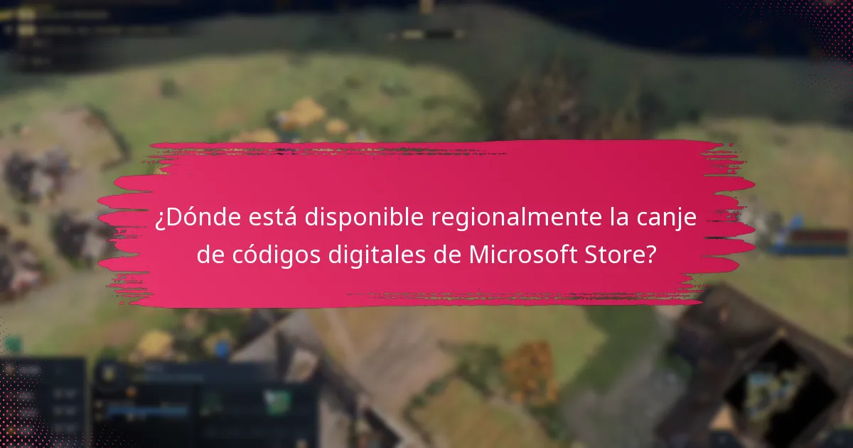 ¿Dónde está disponible regionalmente la canje de códigos digitales de Microsoft Store?